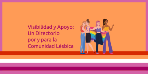 Visibilidad y Apoyo: Un Directorio por y para la Comunidad Lésbica | 26.04.2024